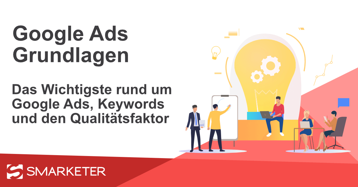 Google Ads Grundlagen Konto Qualitatsfaktor Und Keywords Smarketer