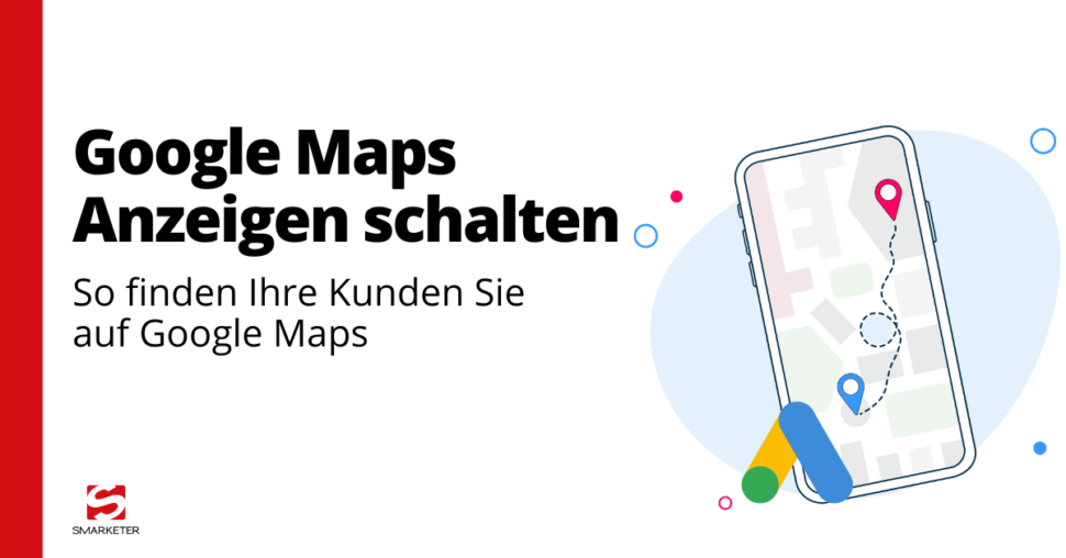 Google Maps Anzeigen: Lokale Suchanzeigen für Ihr Unternehmen optimal nutzen